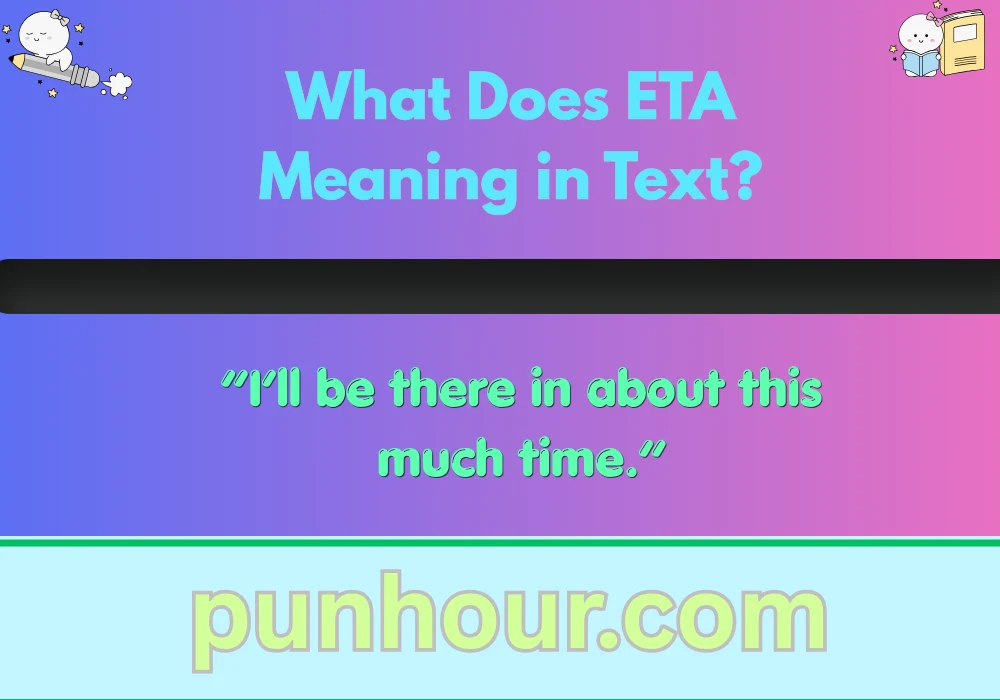 What Does ETA Meaning in Text?