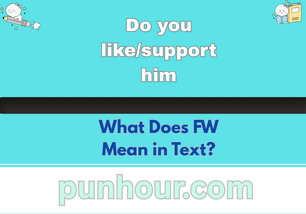 What Does FW Mean in Text?