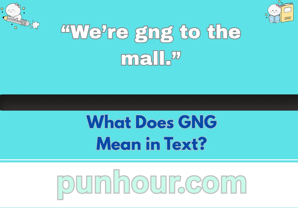 What Does GNG Mean in Text?