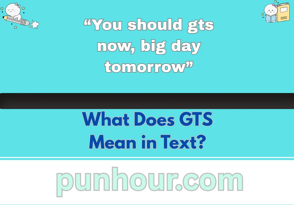 What Does GTS Mean in Text?
