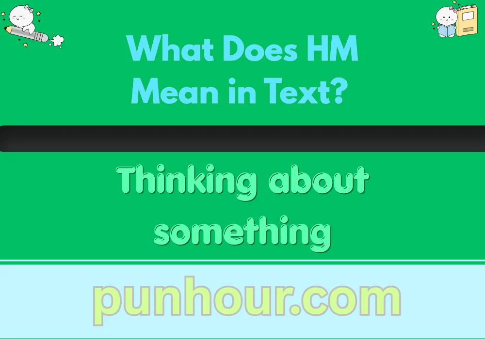 What Does HM Mean in Text