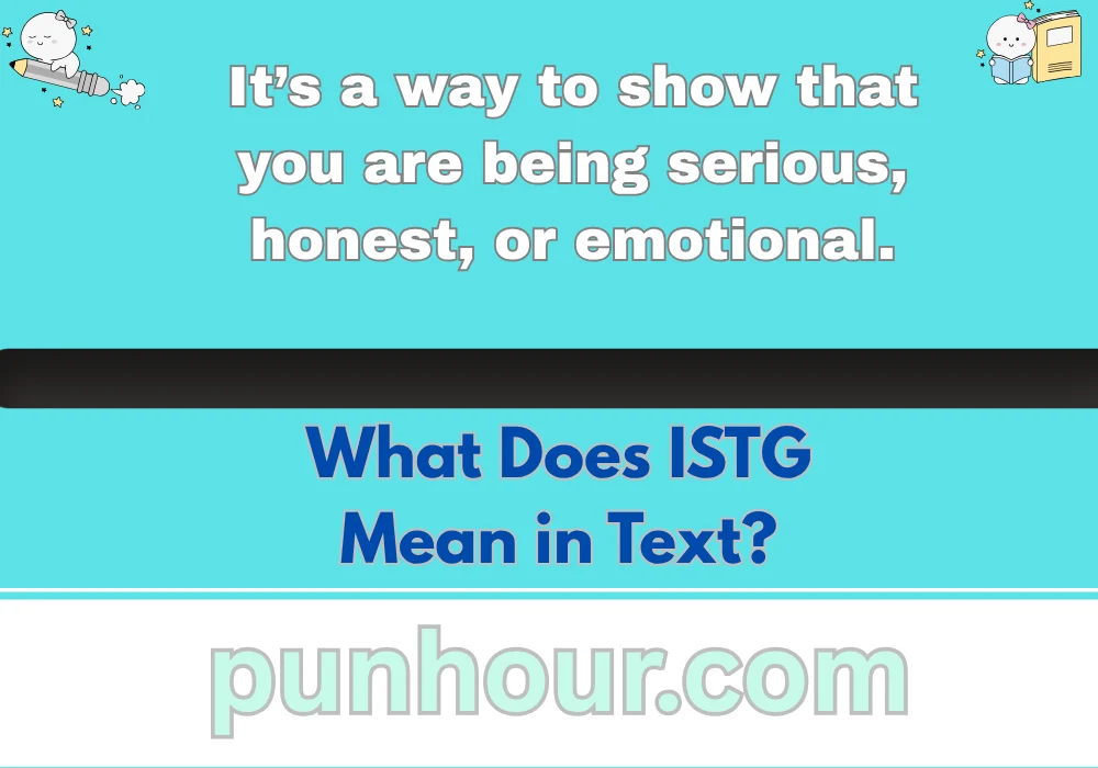 What Does ISTG Mean in Text?