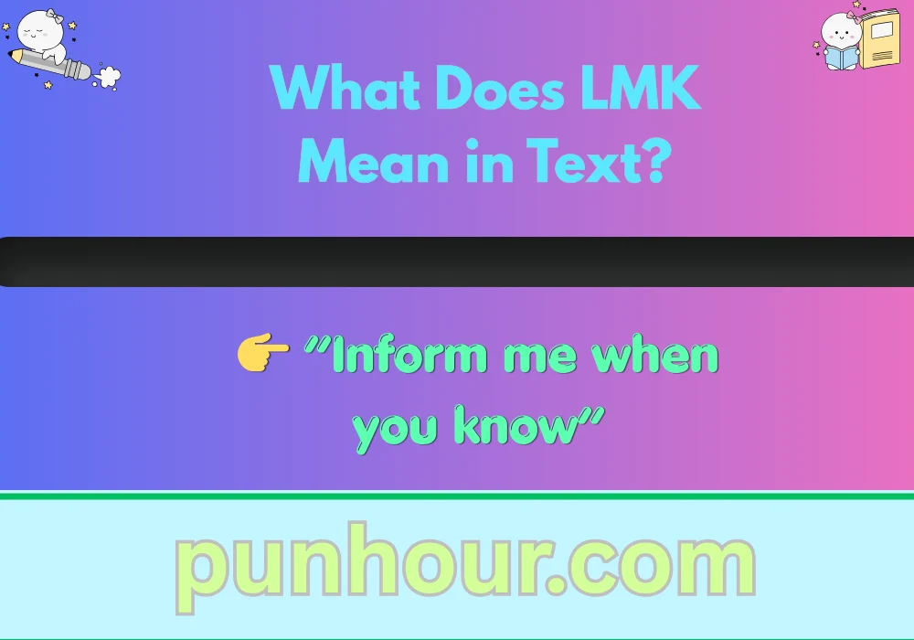 What Does LMK Mean in Text?
