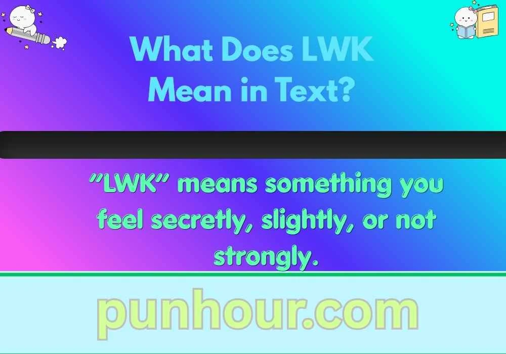 What Does LWK Mean in Text?