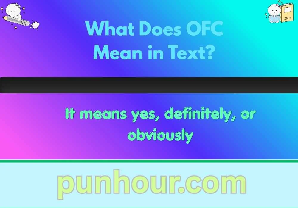 What Does OFC Mean in Text?