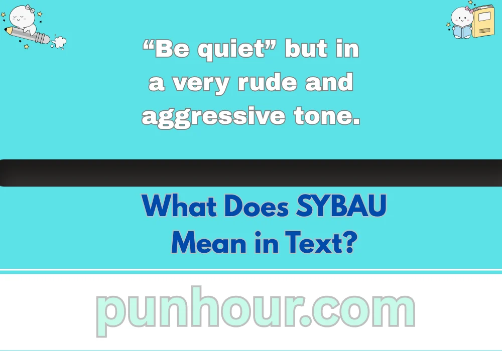 What Does SYBAU Mean in Text?