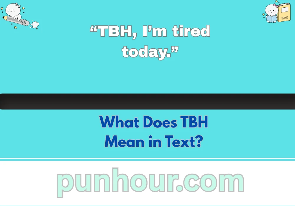 What Does TBH Mean in Text?