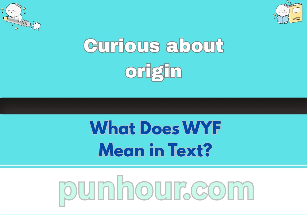 What Does WYF Mean in Text?
