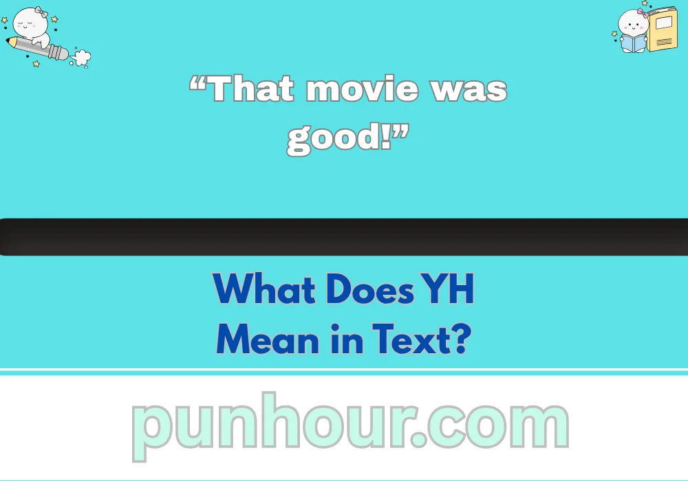 What Does YH Mean in Text?