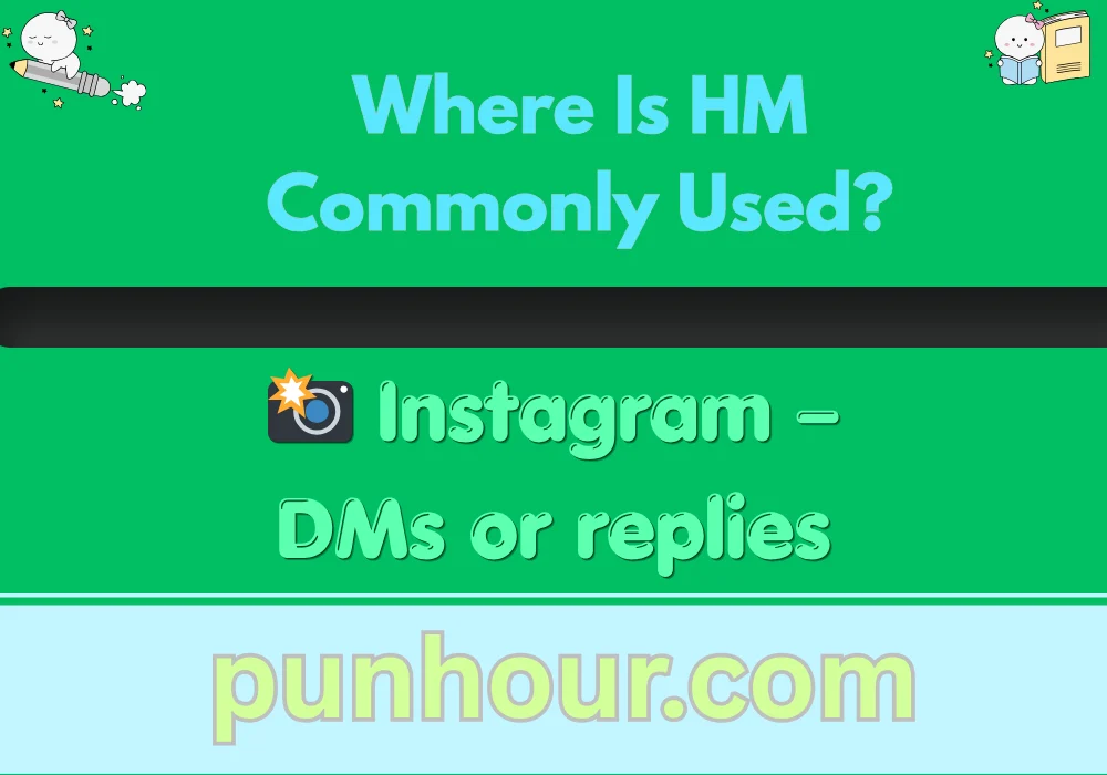 Where Is HM Commonly Used