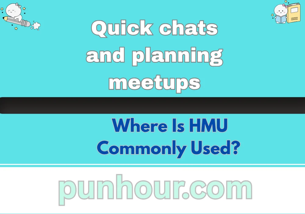 Where Is HMU Commonly Used