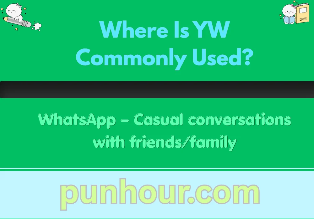 Where Is YW Commonly Used?