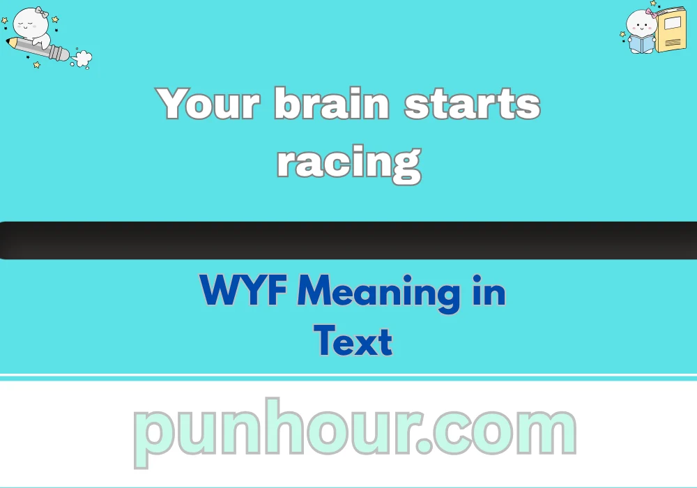 Your brain starts racing