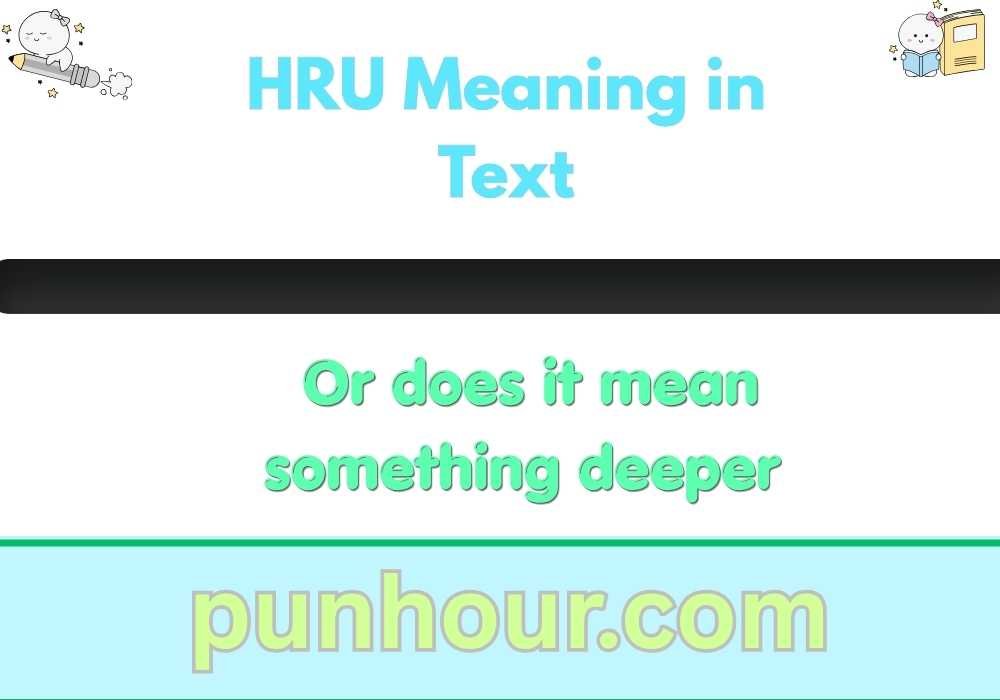 HRU Meaning in Text