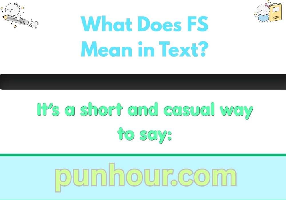 What Does FS Mean in Text?