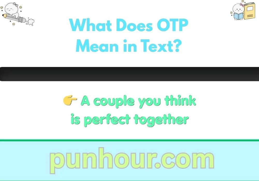 What Does OTP Mean in Text?