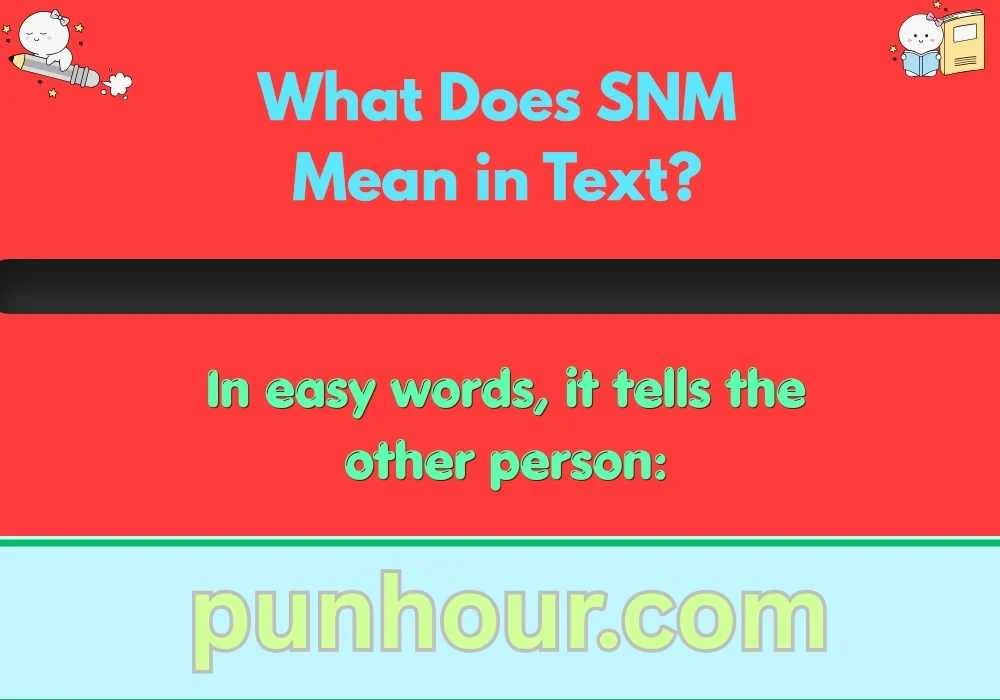 What Does SNM Mean in Text?
