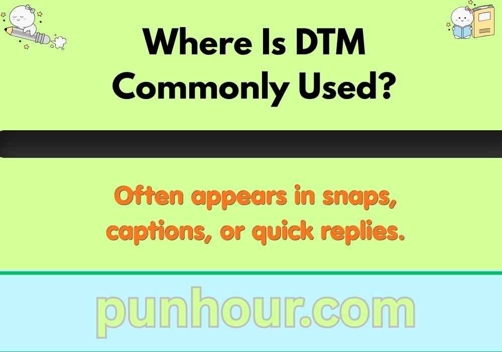 Where Is DTM Commonly Used?