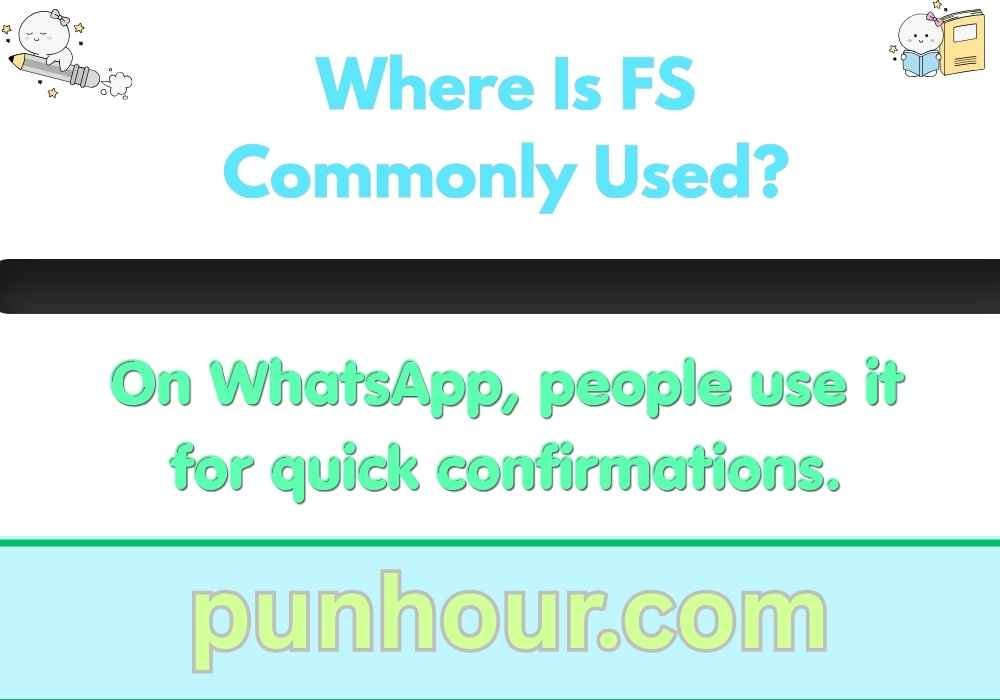 Where Is FS Commonly Used?