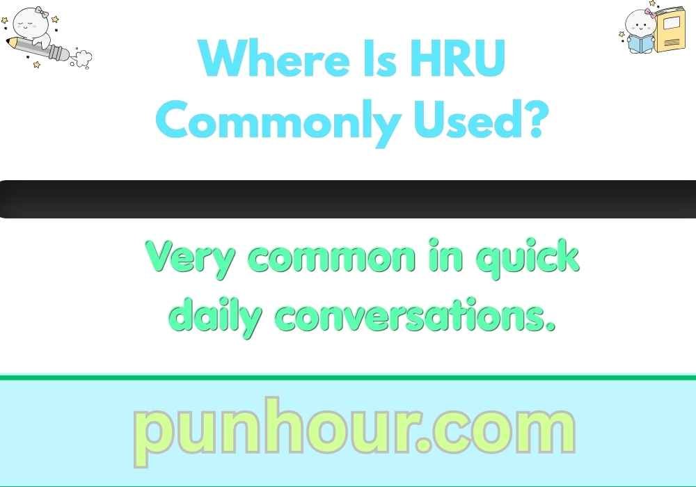 Where Is HRU Commonly Used?