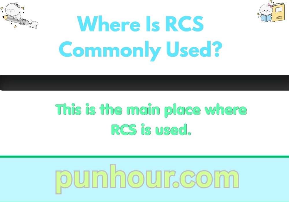 Where Is RCS Commonly Used?