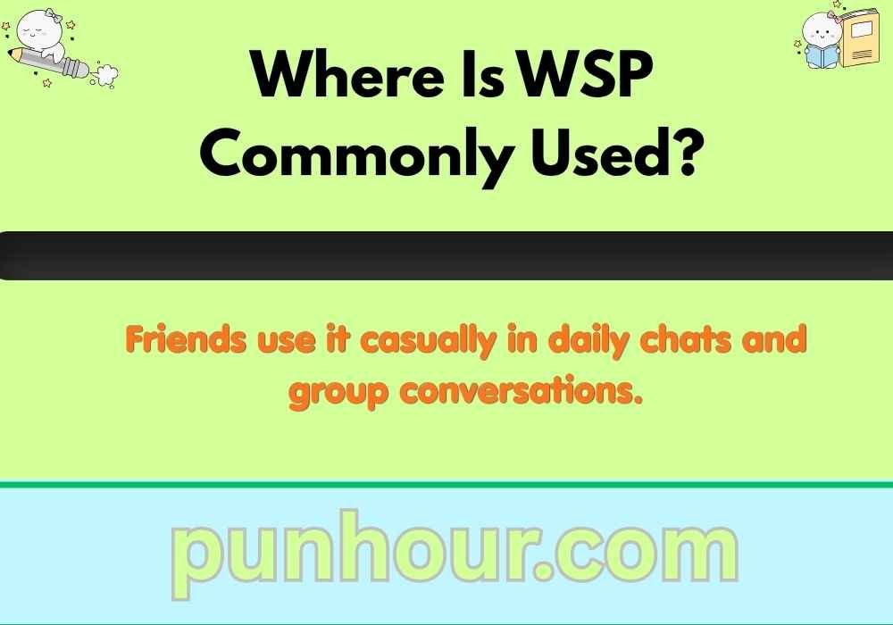 Where Is WSP Commonly Used?